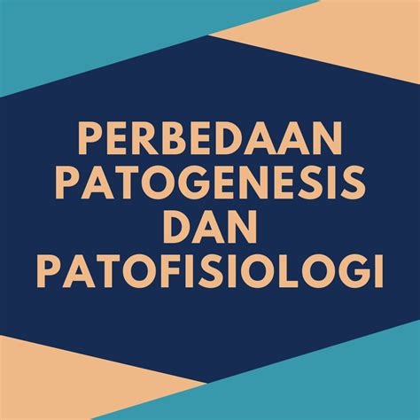 Perbedaan Antara Patofisiologi dan Patogenesis